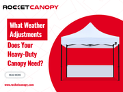 What Weather Adjustments Does Your Heavy-Duty Canopy Need?