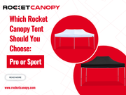 Which Rocket Canopy Tent Should You Choose: Pro or Sport?